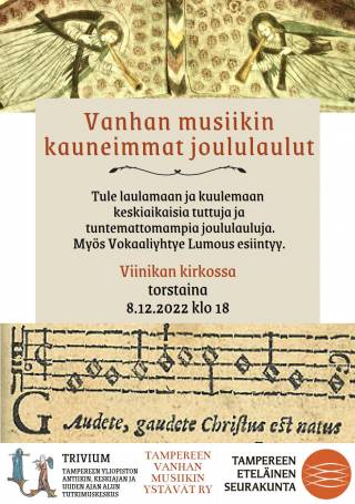 Tapahtuman mainos: Vanhan musiikin kauneimmat joululaulut. Tule laulamaan ja kuulemaan keskiaikaisia tuttuja ja tuntemattomampia joululauluja. Myös Vokaaliyhtye Lumous esiintyy. Viinikan kirkossa torstaina 8.12.2022 klo 18