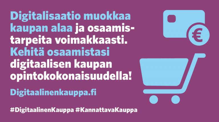Kuva: Digitalisaatio muokkaa kaupan alaa ja osaamistarpeita voimakkaasti. Kehitä osaamistasi digitaalisen kaupan opintokokonaisuudella! Digitaalinenkauppa.fi #DigitaalinenKauppa #KannattavaKauppa