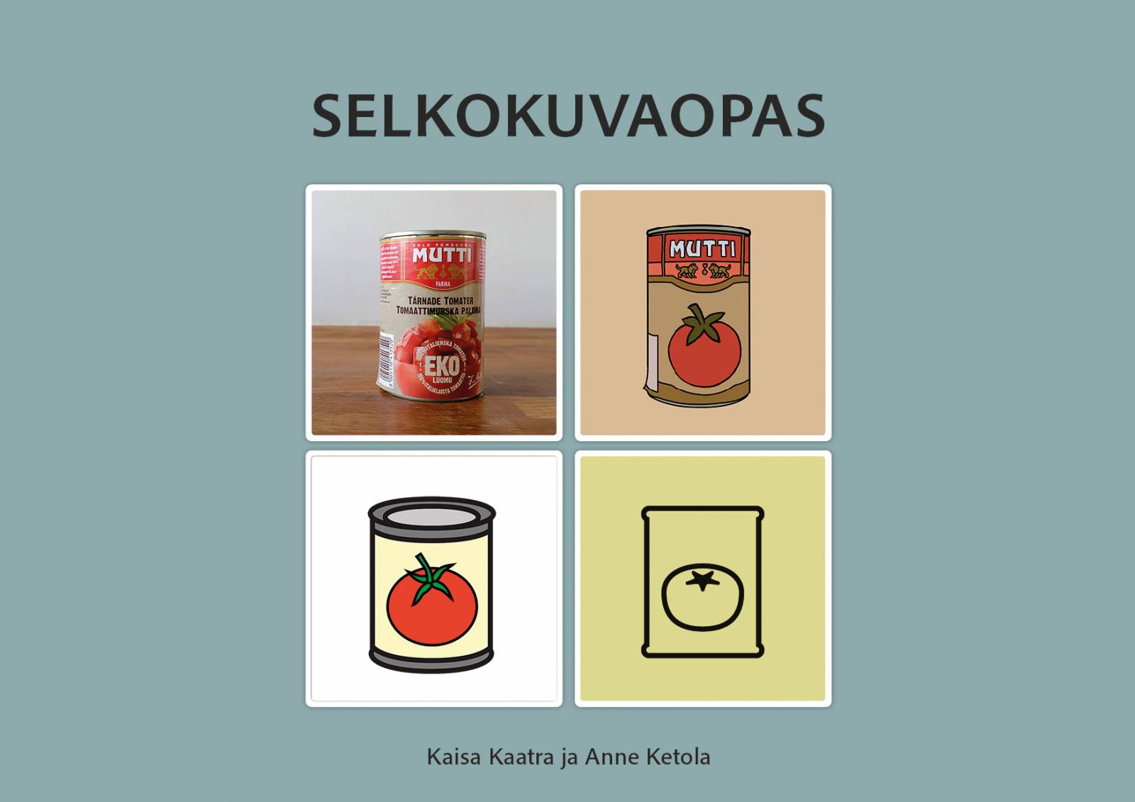 Turkoosilla taustalla otsikko Selkokuvaopas, sekä neljä pientä Mutti-tomaattimurskatölkkiä esittävää kuvaa.