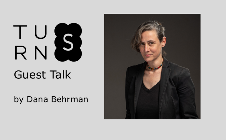 TURNS guest talk: Dana Behrman