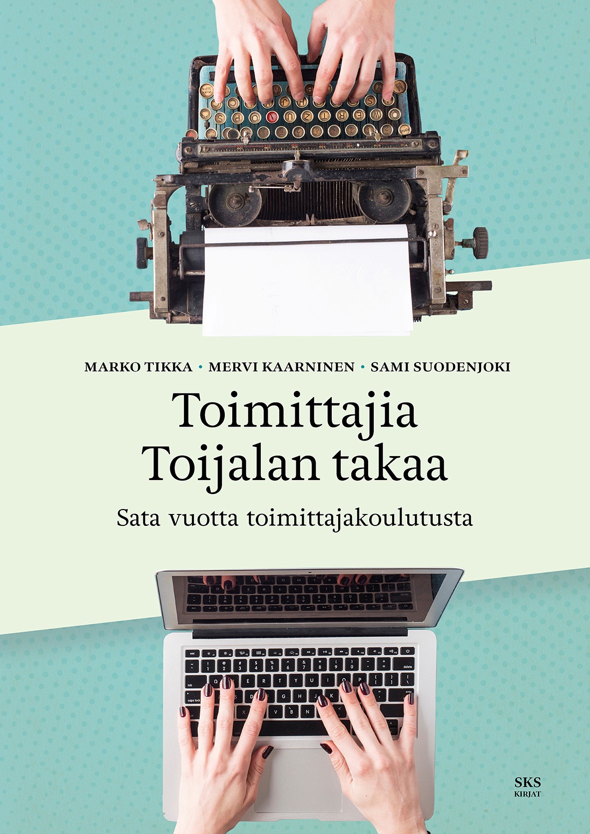 Toimittajia Toijalan takaa -kirjan kansi. Kuvan yläreunassa ylösalaisin kuvattuna vanha mekaaninen kirjoituskone ja ihmisen kädet kirjoittamassa, alareunassa kannettava tietokone ja kirjoittava käsipari. Kirjan ja tekijöiden niimet kuvan keskellä.