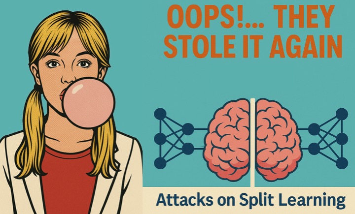 Oops!... They Stole it Again: Attacks on Split Learning -- AISec, CCS 2025