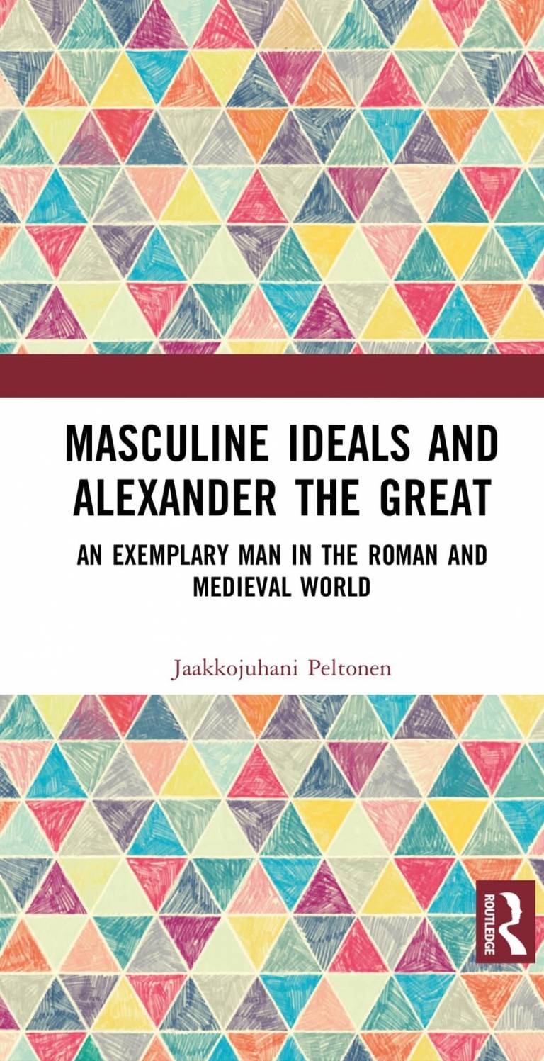 Teoksen Masculine Ideals and Alexander the Great: An Exemplary Man in the Roman and Medieval World kansi