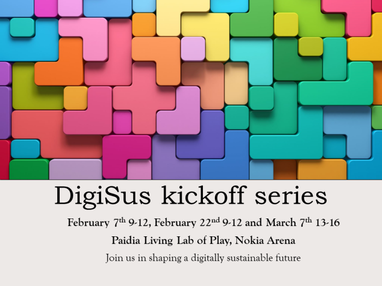 Colorful building block intertwined perfectly. Text says "DigiSus kickoff series. February 7th 9-12, February 22nd 9-12 and March 7th 13-16. Paidia Living Lab of Play, Nokia Arena. Join us in shaping a digitally sustainable future